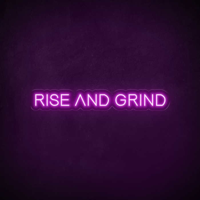 RISE AND GRIND - LED Neon Motivational Sign