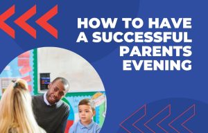 How To Have A Successful Parents Evening