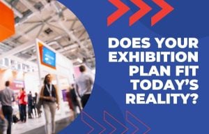 Does Your Exhibition Plan Fit Today’s Reality?