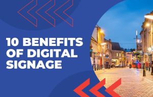 10 Benefits of Digital Signage