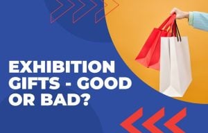 Exhibition gifts - good or bad?